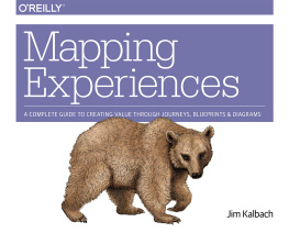 James Kalbach - Mapping experiences a guide to creating value through journeys, blueprints, and diagrams