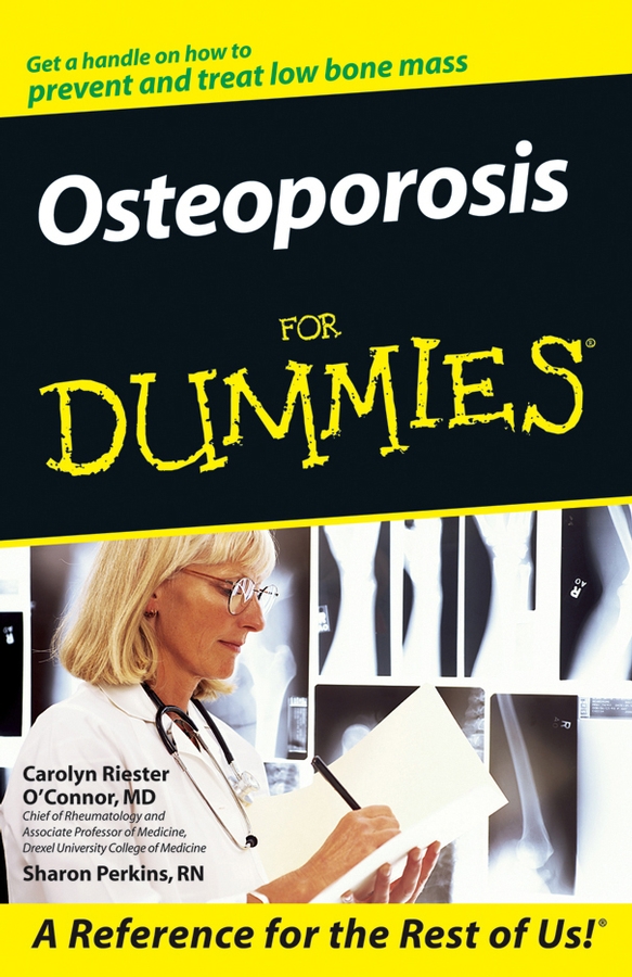 Osteoporosis For Dummies by Carolyn Riester OConnor MD and Sharon Perkins RN - photo 1