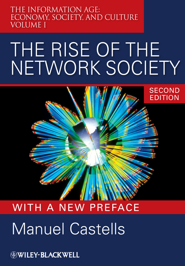 The Information Age Economy Society and Culture Volume I The Rise of the - photo 1