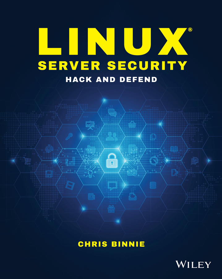 Linux Server Security Hack and Defend Published by John Wiley Sons Inc - photo 1