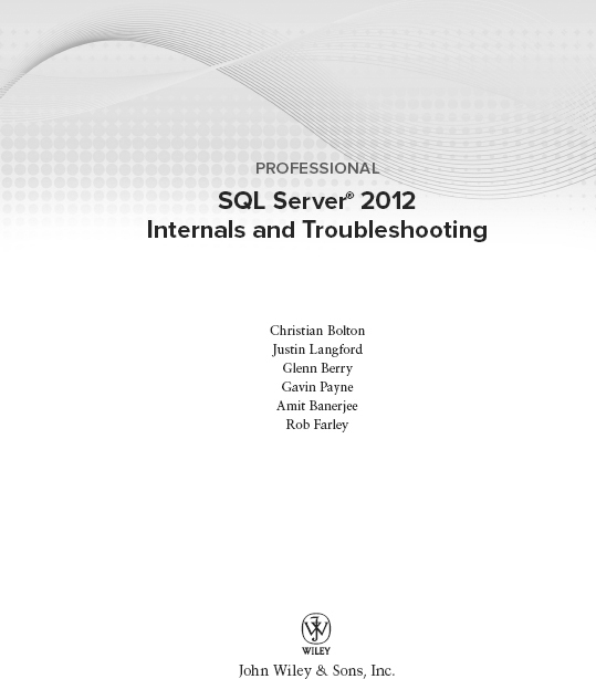 Professional SQL Server 2012 Internals and Troubleshooting Published by John - photo 2