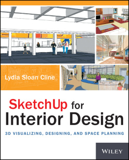 Cline SketchUp for Interior Design: 3D Visualizing, Designing, and Space Planning