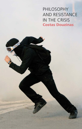 Douzinas Philosophy and Resistance in the Crisis: Greece and the Future of Europe