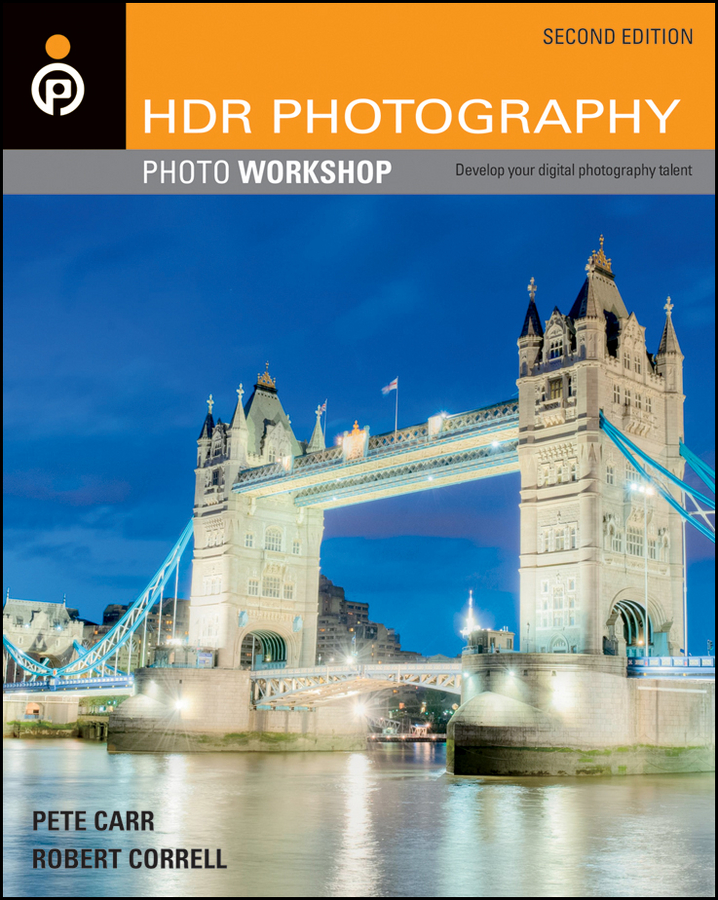 HDR Photography Photo Workshop Second Edition by Pete Carr and Robert - photo 1