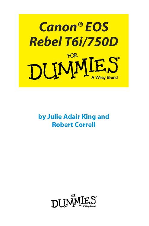 Canon EOS Rebel T6i750D For Dummies Published by John Wiley Sons Inc - photo 2