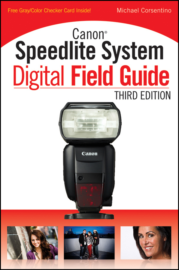 Canon Speedlite System Digital Field Guide 3rd Edition Michael Corsentino - photo 1