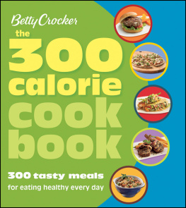 Crocker - Betty Crocker the 300 calorie cookbook: 300 main dishes to help you stay slim