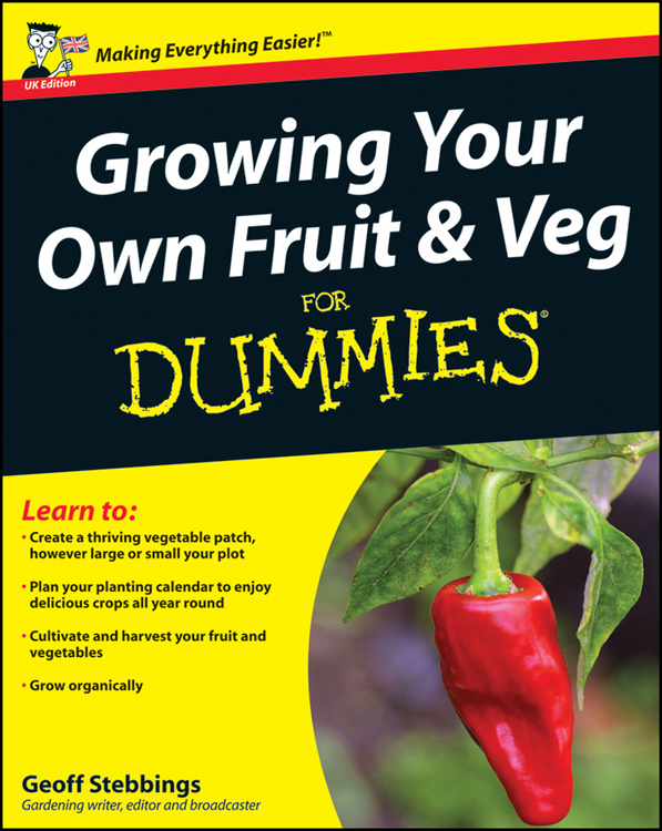 Growing Your Own Fruit Veg For Dummies by Geoff Stebbings Growing Your Own - photo 2