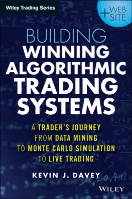 Davey Building algorithmic trading systems, + website: a traders journey from data mining to Monte Carlo simulation to live trading