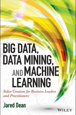Dean Big data, data mining, and machine learning: value creation for business leaders and practitioners