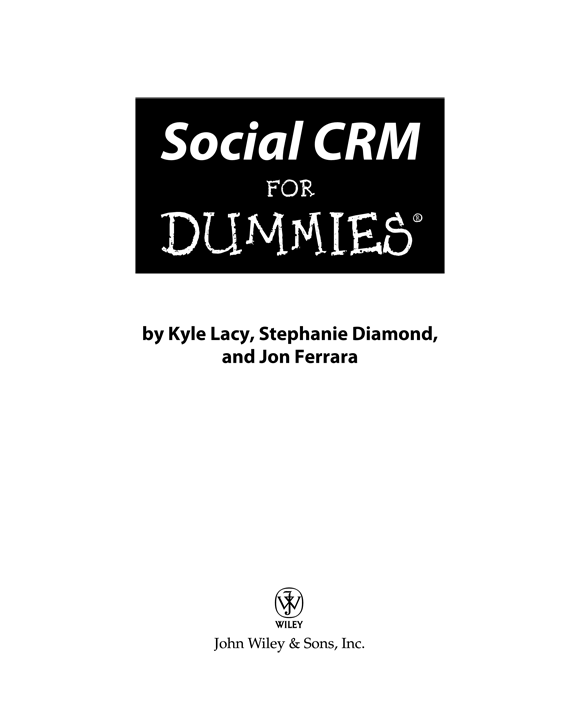 Social CRM For Dummies Published by John Wiley Sons Inc 111 River Street - photo 2