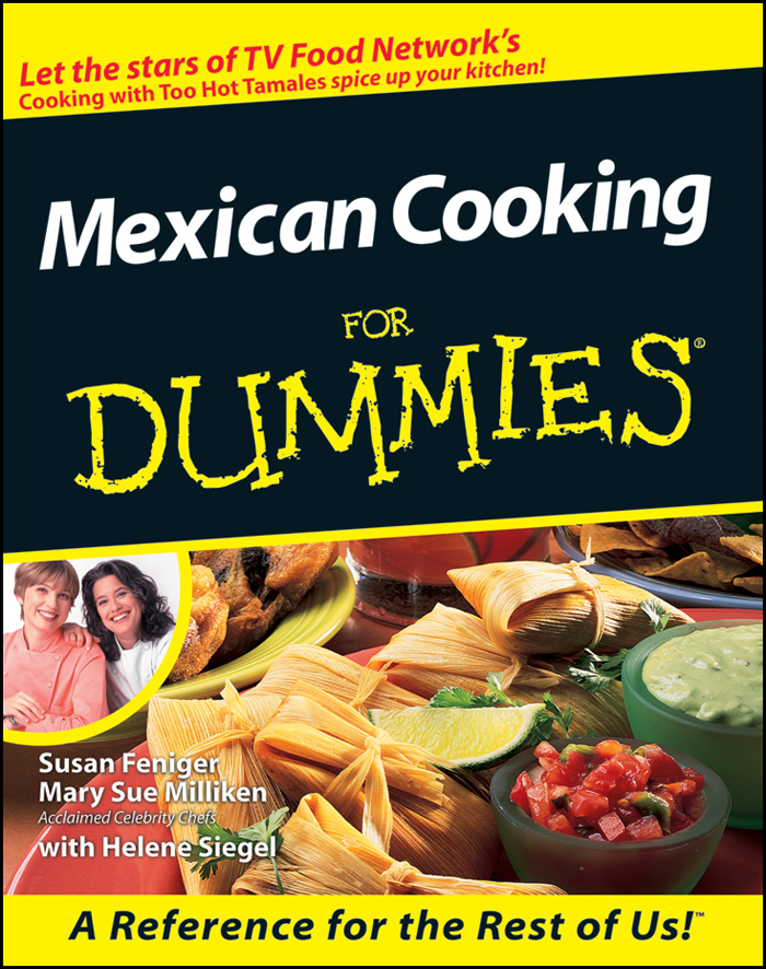 Mexican Cooking For Dummies by Mary Sue Milliken and Susan Feniger with Helene - photo 1