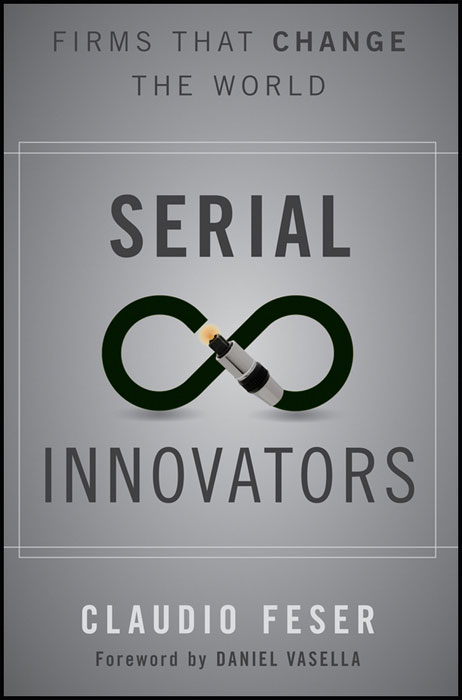 Additional Praise For Serial Innovators Serial Innovators deals with the - photo 1