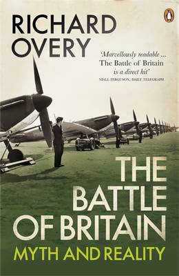 Richard Overy - The Battle of Britain: The Myth and the Reality