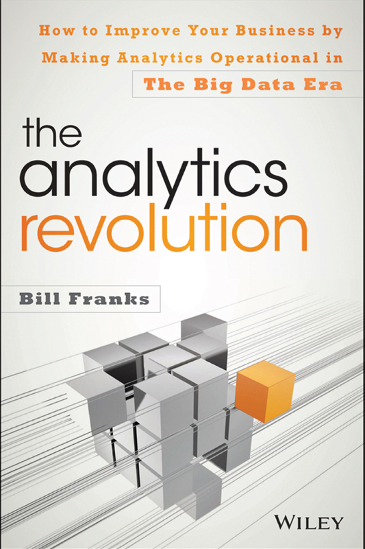 Additional praise for The Analytics Revolution I have known Bill for many - photo 1