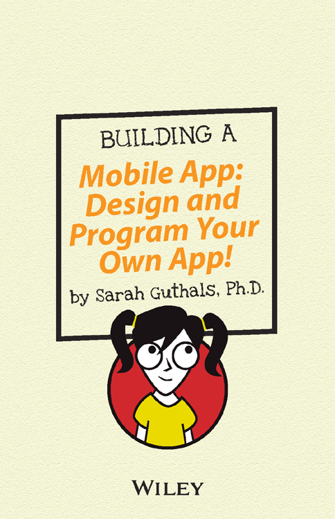 BUILDING A MOBILE APP DESIGN AND PROGRAM YOUR OWN APP Published by John - photo 2