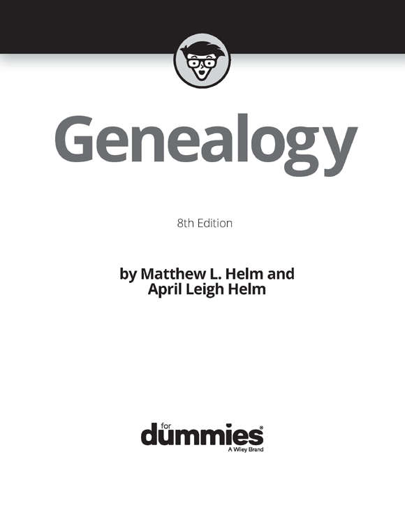 Genealogy For Dummies 8th Edition Published by John Wiley Sons Inc 111 - photo 2