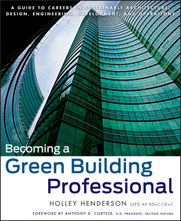 Henderson Holley - Becoming a green building professional: a guide to careers in sustainable architecture, design, engineering, development, and operations