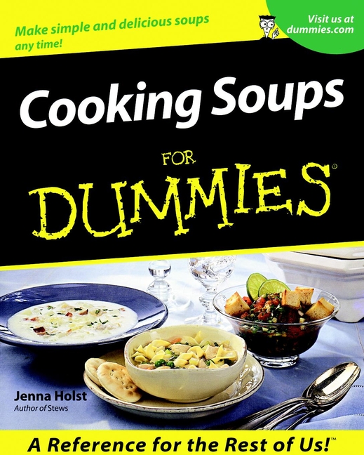 Cooking Soups For Dummies by Jenna Holst Cooking Soups For Dummies Published - photo 1