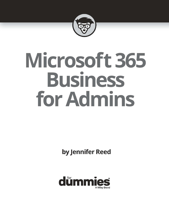 Microsoft 365 Business for Admins For Dummies Published by John Wiley Sons - photo 2
