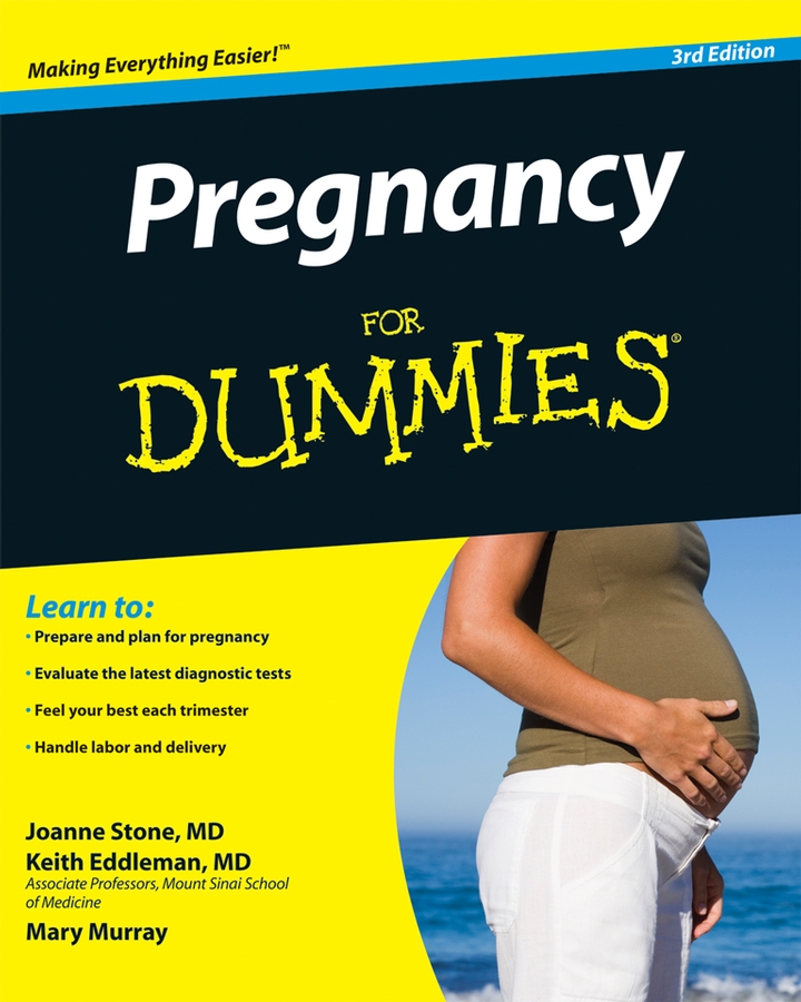 Pregnancy For Dummies 3rd Edition by Joanne Stone MD Keith Eddleman MD and - photo 1