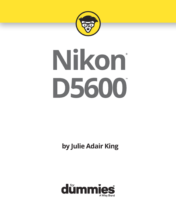 Nikon D5600 For Dummies Published by John Wiley Sons Inc 111 River - photo 2