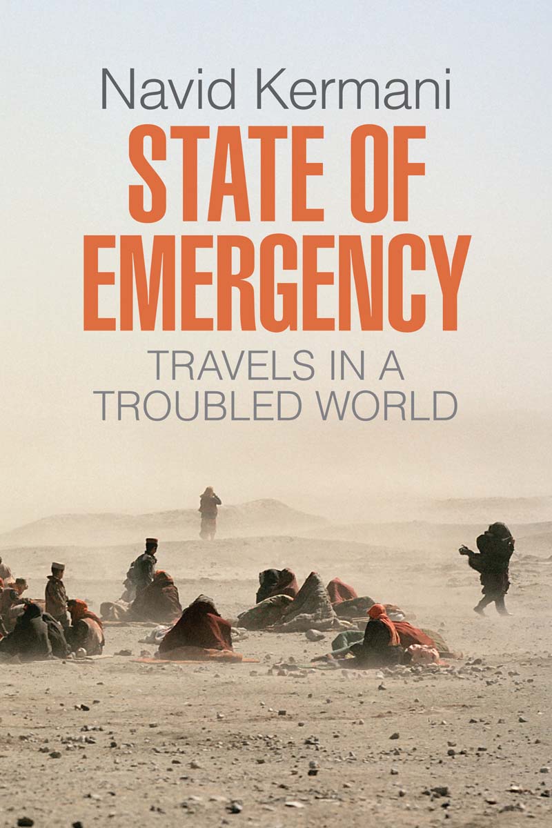 STATE OF EMERGENCY TRAVELS IN A TROUBLED WORLD NAVID KERMANI TRANSLATED BY TONY - photo 1