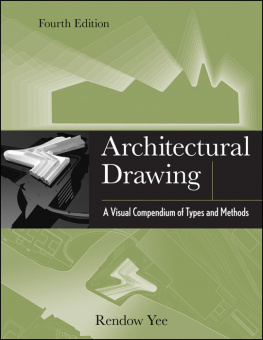 Yee - Architectural drawing: a visual compendium of types and methods