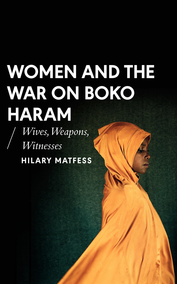 Praise for Women and the War on Boko Haram This is a significant book on Boko - photo 1