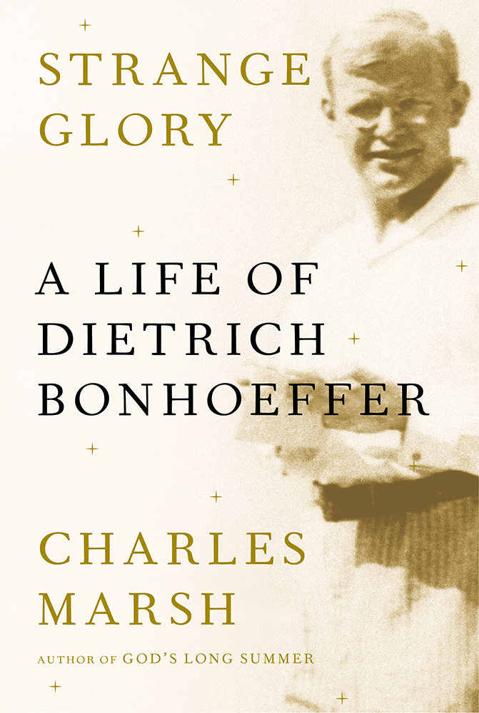 Strange glory a life of Dietrich Bonhoeffer - photo 1