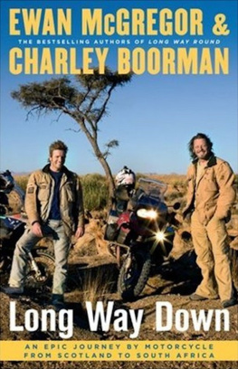 Boorman Charley - Long way down: an epic journey by motorcycle from scotland to south africa