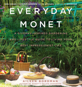 Bordman Aileen - Everyday Monet: a Giverny-inspired gardening and lifestyle guide to living your best impressionist life