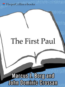 Borg Marcus J. The first paul: reclaiming the radical visionary behind the churchs conservative icon