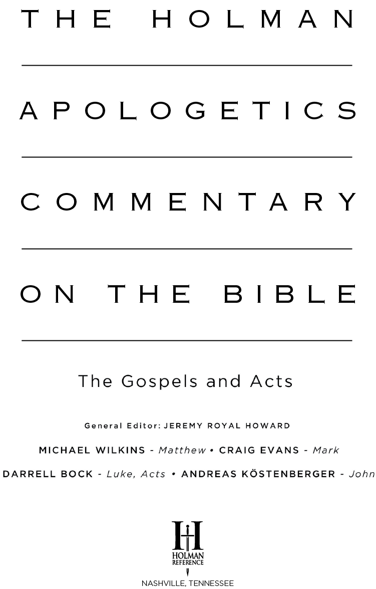 The Holman Apologetics Commentary on the Bible The Gospels and Acts Copyright - photo 1