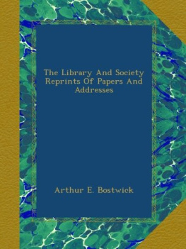 Bostwick The Library and Society Reprints of Papers and Addresses