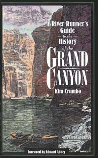 The River Runners Guide to the History of the Grand Canyon Kim Crumbo - photo 1