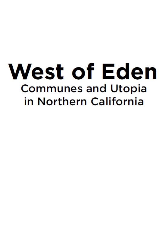 West of Eden Communes and Utopia in Northern California 2012 by Iain Boal - photo 2