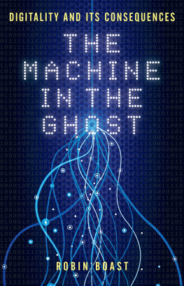 Boast The machine in the ghost digitality and itsconsequences