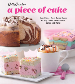 Betty Crocker Kitchens. - Betty Crocker a piece of cake easy cakes from dump cakes to mug cakes, slow-cooker cakes and more!