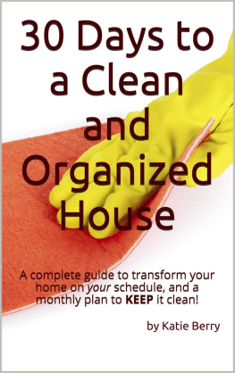 Berry - 30 days to a clean and organized house: a complete guide to transforming your home