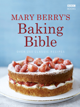 Berry - Mary Berrys baking bible: over 250 classic recipes