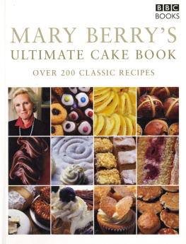 Berry - Mary Berrys ultimate cake book: over 200 classic recipes