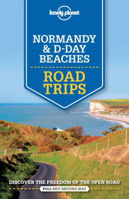 Berry - Lonely Planet Normandy & D-Day Beaches Trips Discover the Freedom of the Open Road