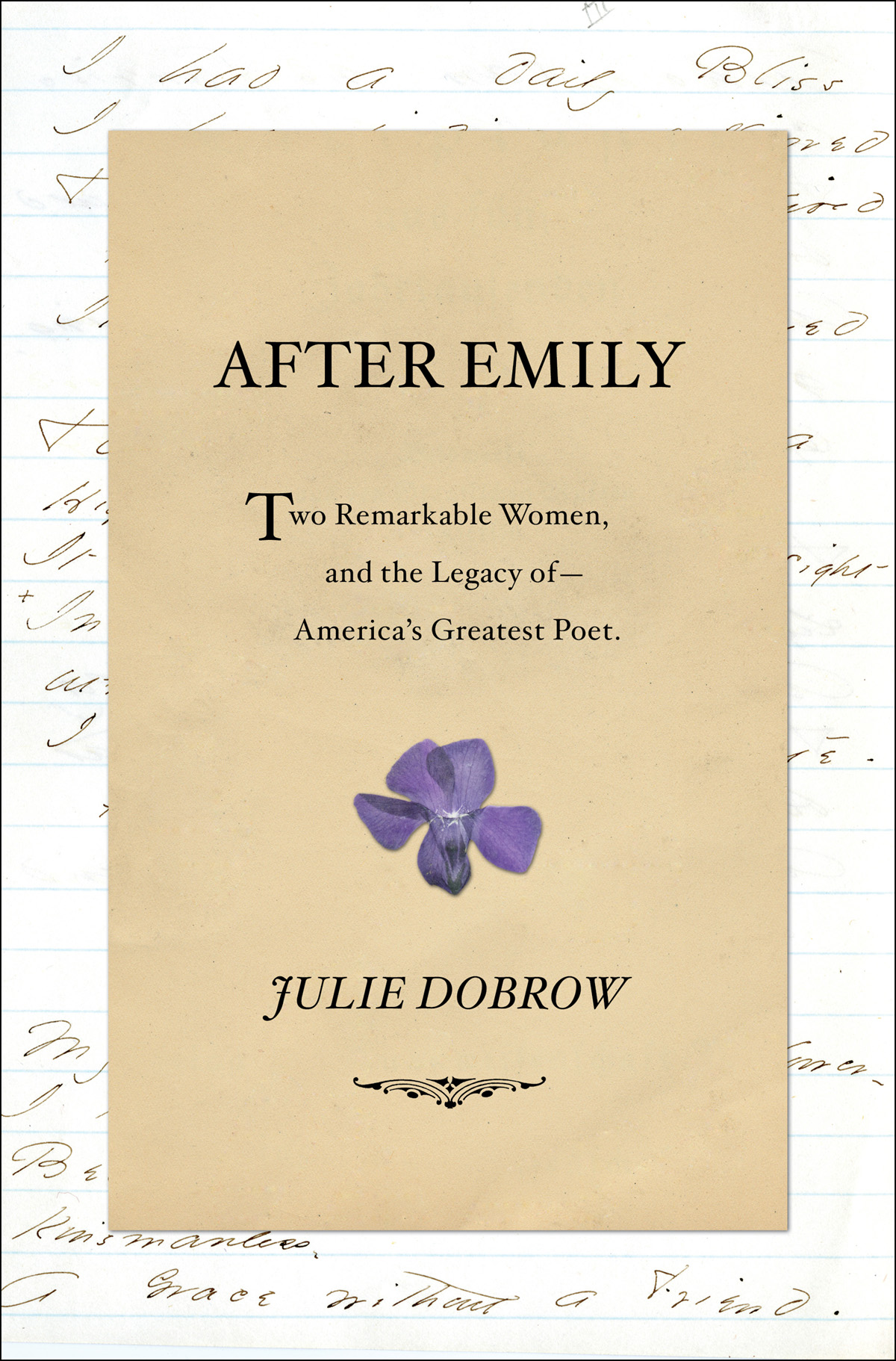 AFTER EMILY TWO REMARKABLE WOMEN AND THE LEGACY OF AMERICAS GREATEST POET - photo 1