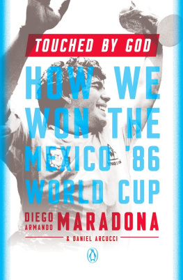 Diego Armando Maradona - Touched by God: How We Won the Mexico 86 World Cup