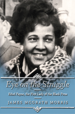 James McGrath Morris - Eye on the Struggle: Ethel Payne, the First Lady of the Black Press