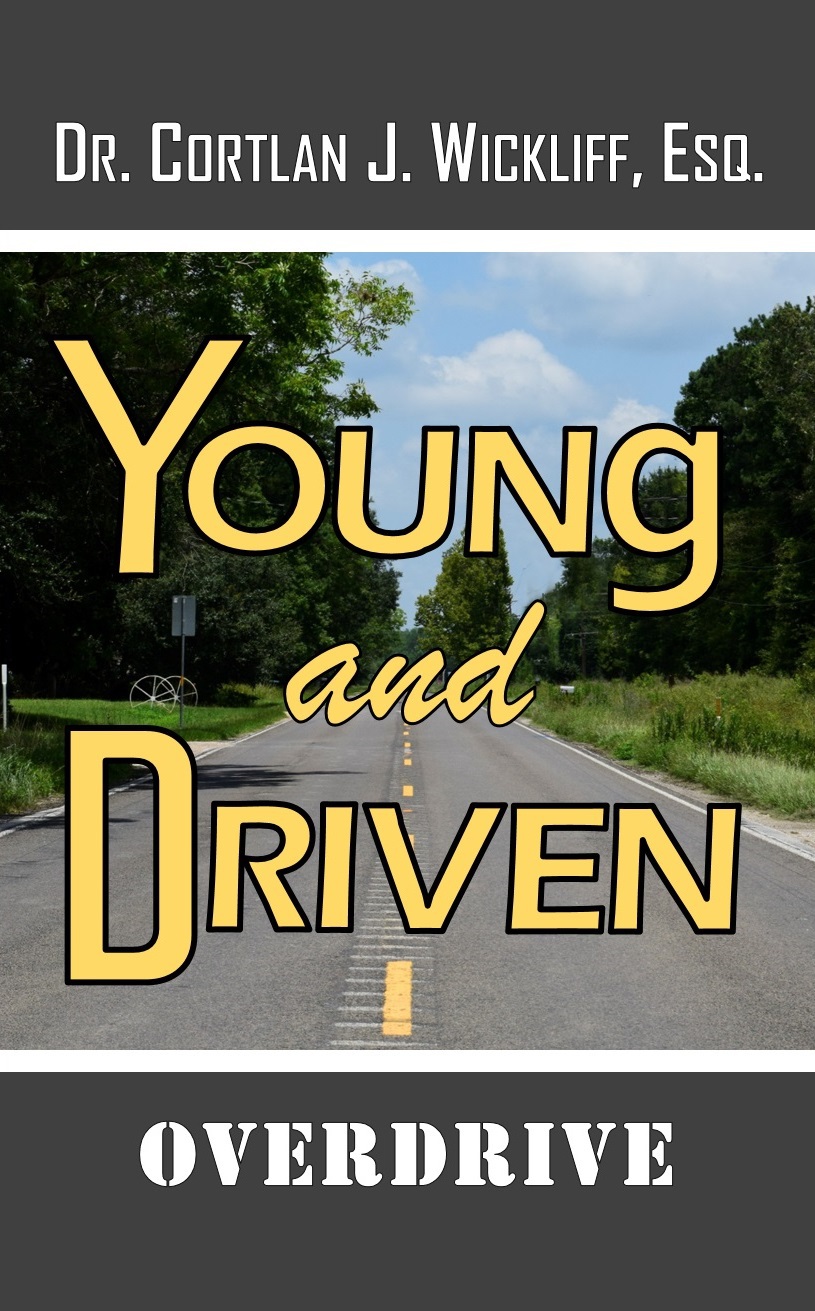 Young and Driven OVerDrive By Dr Cortlan J Wickliff Esq Copyright - photo 1