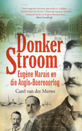 Carel van Der Merwe - Donker Stroom. Eugene Marais en Die Anglo-Boereoorlog