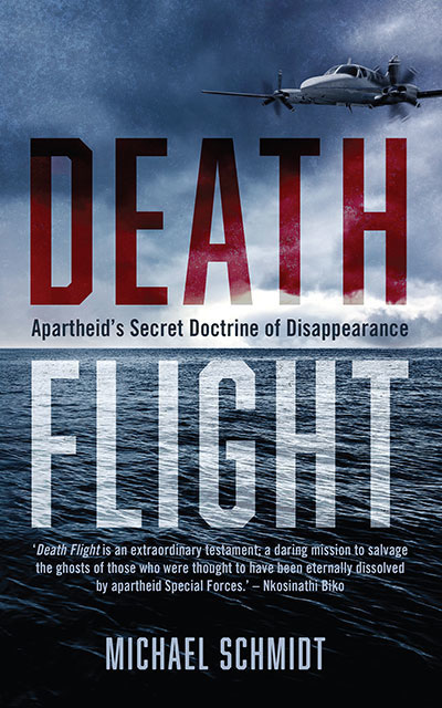 Michael Schmidt DEATH FLIGHT Apartheids secret doctrine of disappearance - photo 1