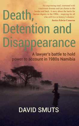 David Smuts Death, Detention and Disappearance: A Lawyers Battle to Hold Power to Account in 1980s Namibia